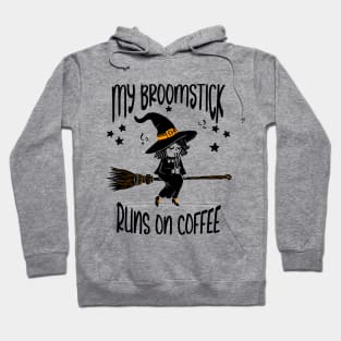 My Broomstick Runs On Coffee Hoodie